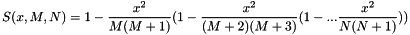 \[ S(x,M,N) = 1 - \frac{x^2}{M(M+1)}(1 - \frac{x^2}{(M+2)(M+3)}(1 - ... \frac{x^2}{N(N+1)})) \]